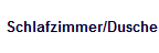Schlafzimmer/Dusche